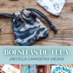 Pin de Pinterest con varias bolsitas de tela hechas con camisetas recicladas, incluida una de camuflaje y otras decoradas con dibujos. El texto dice «Bolsitas de tela – ¡Recicla camisetas viejas!».